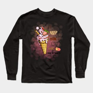 Keep calm and eat ice cream Long Sleeve T-Shirt